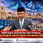 Bahlil Dapat Amanah Baru dari Prabowo, Siap Rangkap Jabatan Menko Dan Menteri ESDM