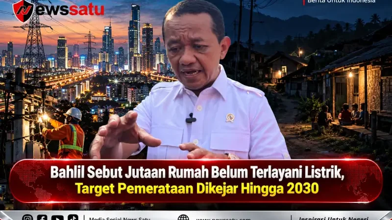 Bahlil Sebut Jutaan Rumah Belum Terlayani Listrik, Target Pemerataan Dikejar Hingga 2030