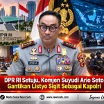 DPR RI Setuju, Komjen Suyudi Ario Seto Gantikan Listyo Sigit Sebagai Kapolri