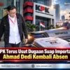 KPK Terus Usut Dugaan Suap Importasi, Ahmad Dedi Kembali Absen