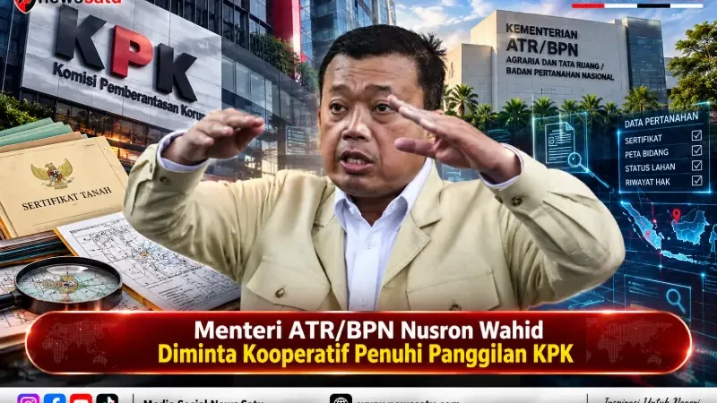 Menteri ATR/BPN Nusron Wahid Diminta Kooperatif Penuhi Panggilan KPK