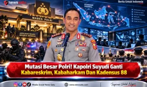 Mutasi Besar Polri! Kapolri Suyudi Ganti Kabareskrim, Kabaharkam Dan Kadensus 88