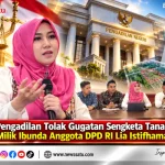 Pengadilan Tolak Gugatan Sengketa Tanah Milik Ibunda Anggota DPD RI Lia Istifhama